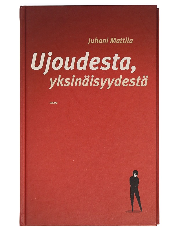 Ujoudesta, yksinäisyydestä - Juhani Mattila - Tietokirjat ja oppaat - 10105424755 - 0