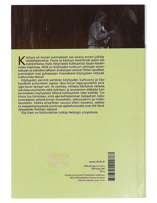 Köyhyyden perintö : tutkimus kulttuurisen tiedon sisällöistä ja jatkuvuuksista suomalaisissa elämäkerta- ja sananlaskuaineistoissa - Eija Stark - Elämäkerrat ja muistelmat - 10105424834 - 1