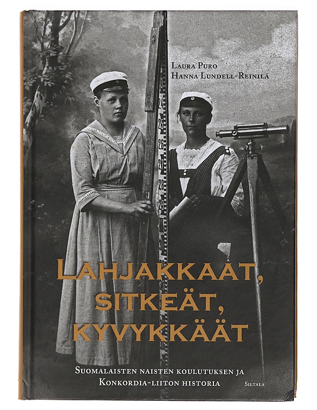 Lahjakkaat, sitkeät, kyvykkäät : suomalaisten naisten koulutuksen ja Konkordia-liiton historia - Laura Puro, Hanna Lundell-Reinilä - Historiakirjat - 10105424856 - 0