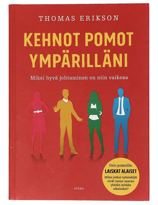 Kehnot pomot ympärilläni : miksi hyvä johtaminen on niin vaikeaa - Erikson, Thomas - Tietokirjat ja oppaat - 10105424877 - 0