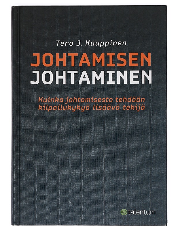 Johtamisen johtaminen : kuinka johtamisesta tehdään kilpailukykyä lisäävä tekijä - Tero J. Kauppinen - Tietokirjat ja oppaat - 10105424885 - 0