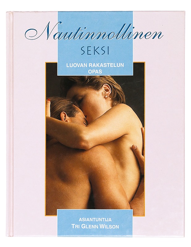 Nautinnollinen seksi : luovan rakastelun opas - Väänänen, Juha - Tietokirjat ja oppaat - 10105424882 - 0