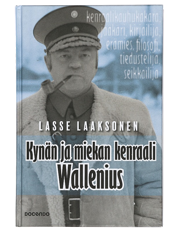 Kynän ja miekan kenraali Wallenius - Lasse Laaksonen - Elämäkerrat ja muistelmat - 10105424918 - 0