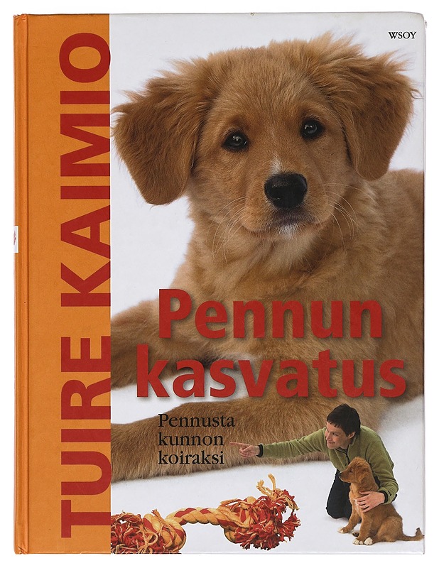 Pennun kasvatus : pennusta kunnon koiraksi - Kaimio, Tuire - Lemmikki- ja luontokirjat - 10105424922 - 0