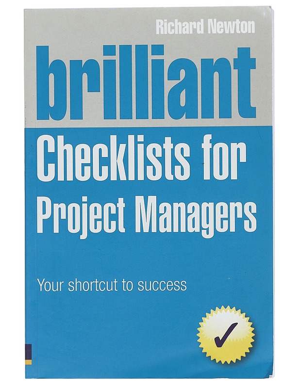 Brilliant Checklists for Project Managers: Your Shortcut to Success - Newton, Richard - Tietokirjat ja oppaat - 10105424986 - 0