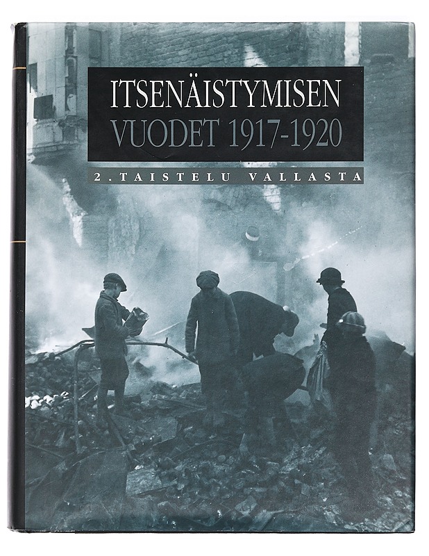 Itsenäistymisen vuoddt 1917-1920. 2. Taistelu vallasta - Ohto Manninen (päätoim.) - Tietokirjat - 10105425003 - 0