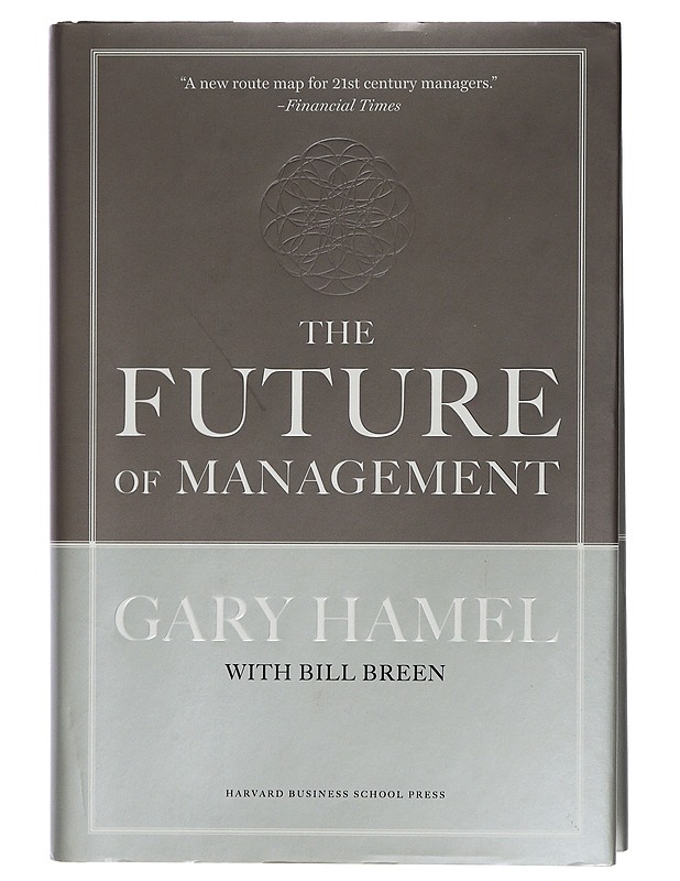 The future of management - Hamel, Gary - Tietokirjat ja oppaat - 10105424993 - 0