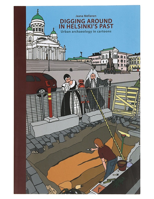 Digging around in Helsinki's past : urban archaeology in cartoons - Mellanen, Jaana - Tietokirjat - 10105425009 - 0