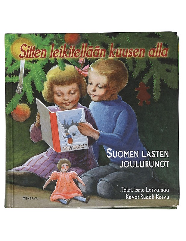 Sitten leikitellään kuusen alla : Suomen lasten joulurunot - Loivamaa, Ismo - Lastenkirjat - 10105425013 - 0