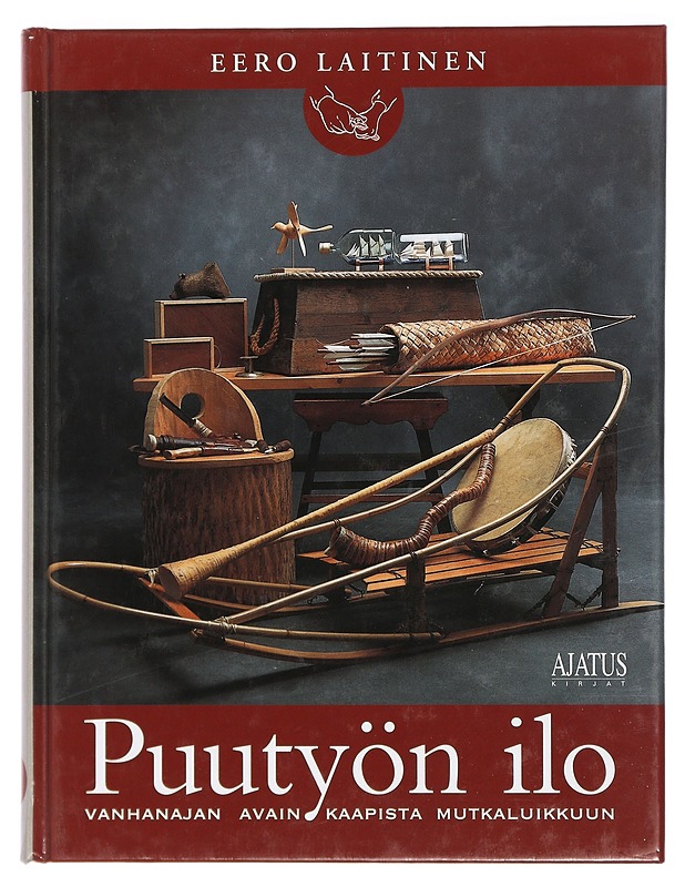 Puutyön ilo : vanhanajan avainkaapista mutkaluikkuun - Eero Laitinen - Tietokirjat ja oppaat - 10105425040 - 0