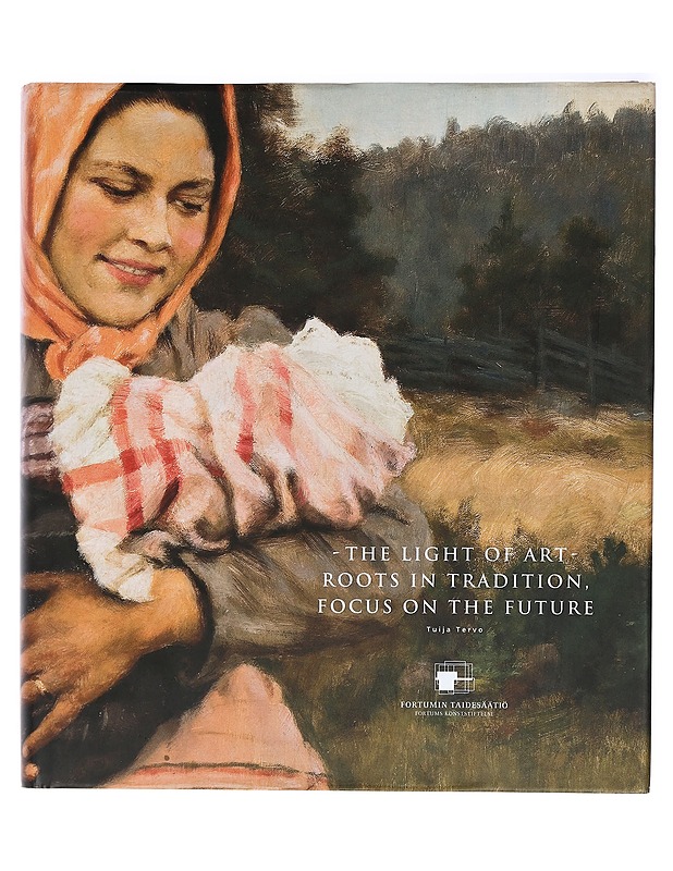 The light of art : roots in tradition, focus on the future - Tervo, Tuija - Taide- ja kulttuurikirjat - 10105425044 - 0