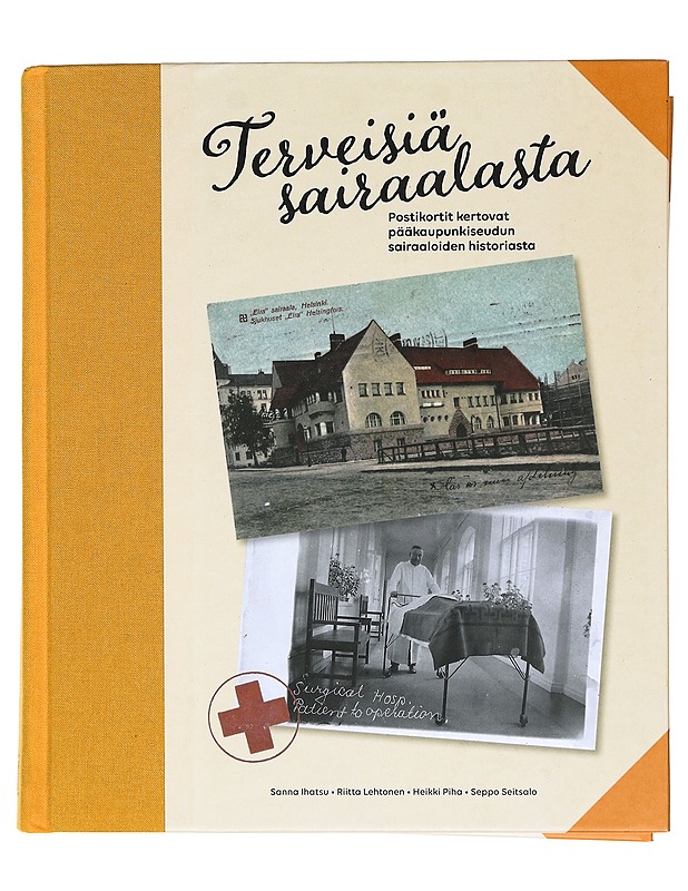 Terveisiä sairaalasta - Sanna Ihatsu, Riitta Lehtonen, Heikki Piha, Seppo Seitsalo - Historiakirjat - 10105425048 - 0
