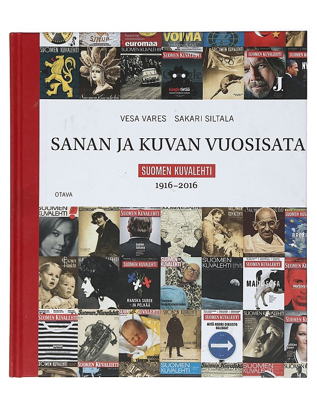 Sanan ja kuvan vuosisata : Suomen Kuvalehti 1916-2016 - Vesa Vares, Sakari Siltala - Historiakirjat - 10105425164 - 0