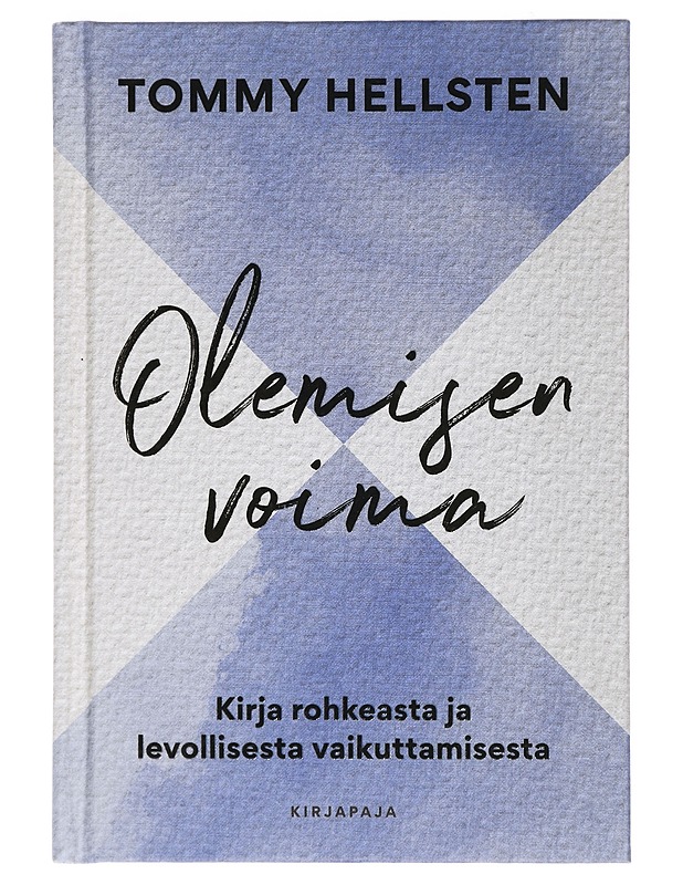 Olemisen voima : kirja rohkeasta ja levollisesta vaikuttamisesta - Tommy Hellsten - Tietokirjat ja oppaat - 10105425177 - 0