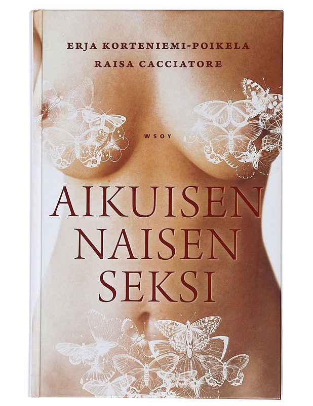 Aikuisen naisen seksi : tunteita, kokemuksia, nautintoja - Korteniemi-Poikela, Erja - Tietokirjat ja oppaat - 10105425245 - 0