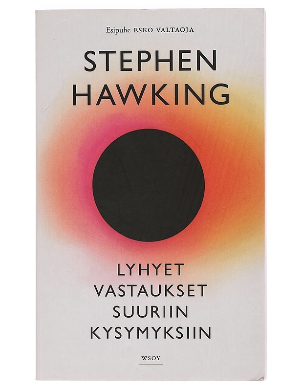 Lyhyet vastaukset suuriin kysymyksiin - Hawking, Stephen - Tietokirjat ja oppaat - 10105425301 - 0