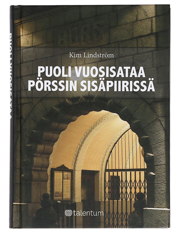 Puoli vuosisataa pörssin sisäpiirissä - Kim Lindström - Elämäkerrat ja muistelmat - 10105425311 - 0