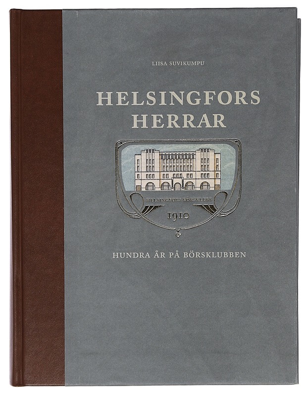 Helsingfors herrar : hundra år på Börsklubben - Suvikumpu, Liisa - Historiakirjat - 10105425357 - 0
