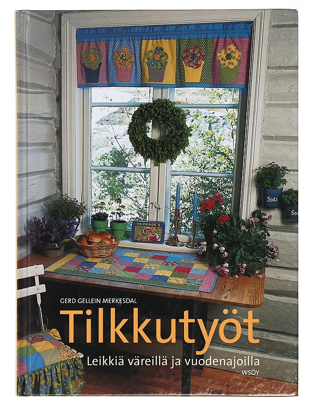 Tilkkutyöt : leikkiä väreillä ja vuodenajoilla - Merkesdal, Gerd Gellein - Tietokirjat ja oppaat - 10105425361 - 0