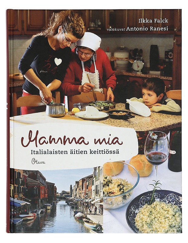 Mamma mia : italialaisten äitien keittiössä - Falck, Ilkka - Ruokakirjat - 10105425382 - 0
