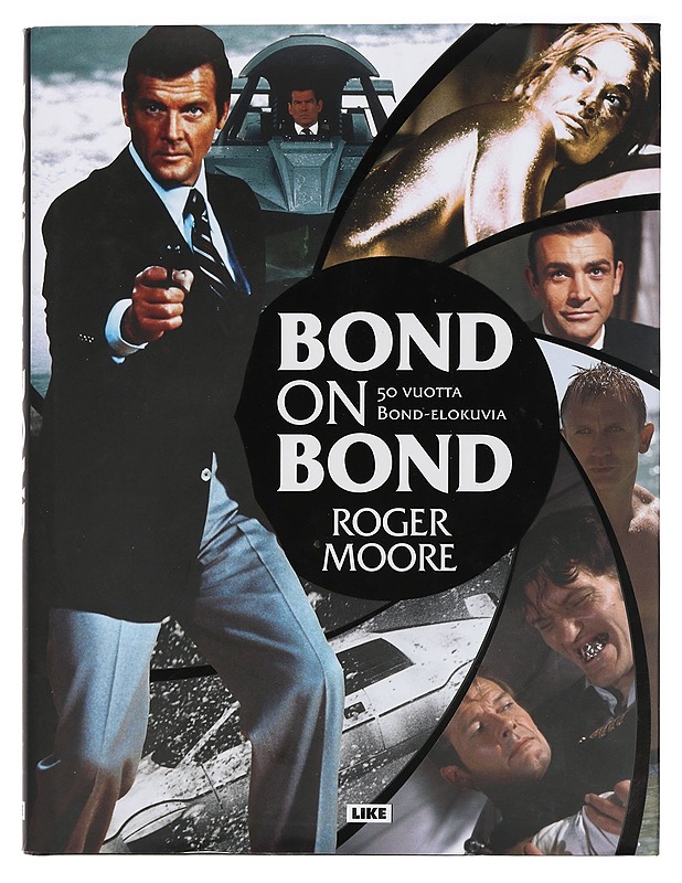 Bond on Bond : 50 vuotta Bond-elokuvia - Moore, Roger - Elämäkerrat ja muistelmat - 10105425385 - 0