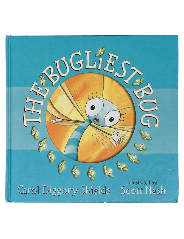 The Bugliest Bug - Carol Diggory Shields, Scott Nash - Lastenkirjat - 10105425478 - 0