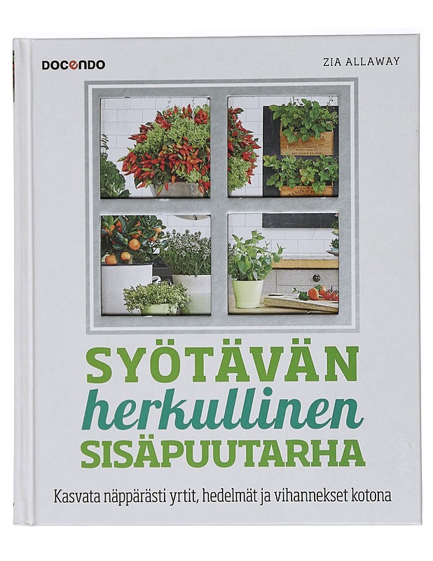 Syötävän herkullinen sisäpuutarha - Allaway, Zia - Tietokirjat ja oppaat - 10105425530 - 0