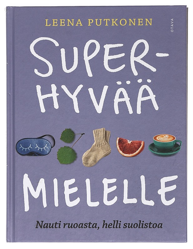 Superhyvää mielelle : nauti ruoasta, helli suolistoa - Leena Putkonen - Tietokirjat ja oppaat - 10105425552 - 0