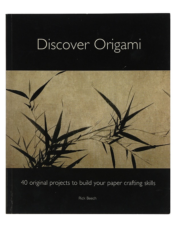 Discover Origami. 40 original projects to build your paper crafting skills - Rick Beech - Harrastekirjat - 10105425592 - 0