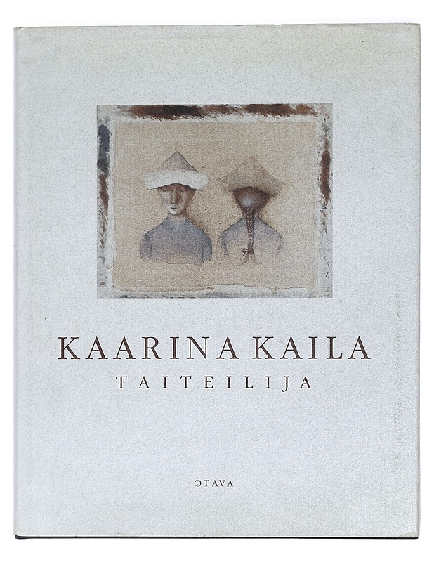 Kaarina Kaila : taiteilija - Kaila, Kaarina - Elämäkerrat ja muistelmat - 10105425666 - 0