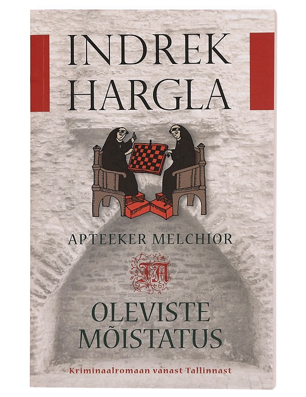 Apteeker Melchior ja Oleviste mõistatus : kriminaalromaan vanast Tallinnast - Indrek Hargla - Romaanit ja novellit - 10105425686 - 0