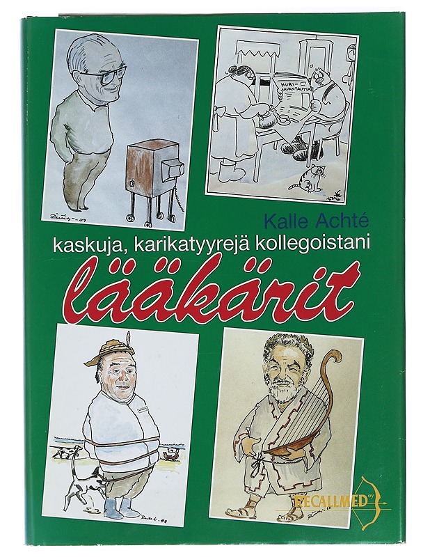 Lääkärit : kaskuja, karikatyyrejä kollegoistani - Kalle Achté - Kaunokirjallisuus - 10105425703 - 0