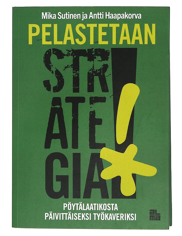 Pelastetaan strategia. Pöytälaatikosta päivittäiseksi työkaveriksi - Mika Sutinen - Tietokirjat ja oppaat - 10105425743 - 0