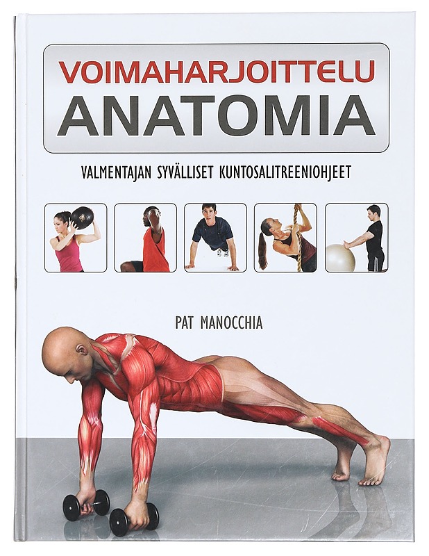 Voimaharjoittelu : anatomia : valmentajan syvälliset kuntosalitreeniohjeet - Manocchia, Pat - Tietokirjat ja oppaat - 10105426012 - 0