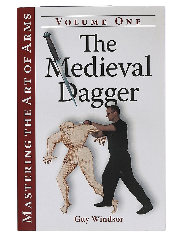Mastering the art of Arms. Volume One: The Medieval Dagger & Volume Two: The Medieval Longsword - Guy Windsor - Harrastekirjat - 10105426040 - 0