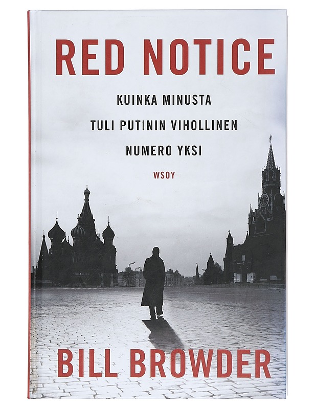 Red notice : kuinka minusta tuli Putinin vihollinen numero yksi - Browder, Bill - Elämäkerrat ja muistelmat - 10105426070 - 0