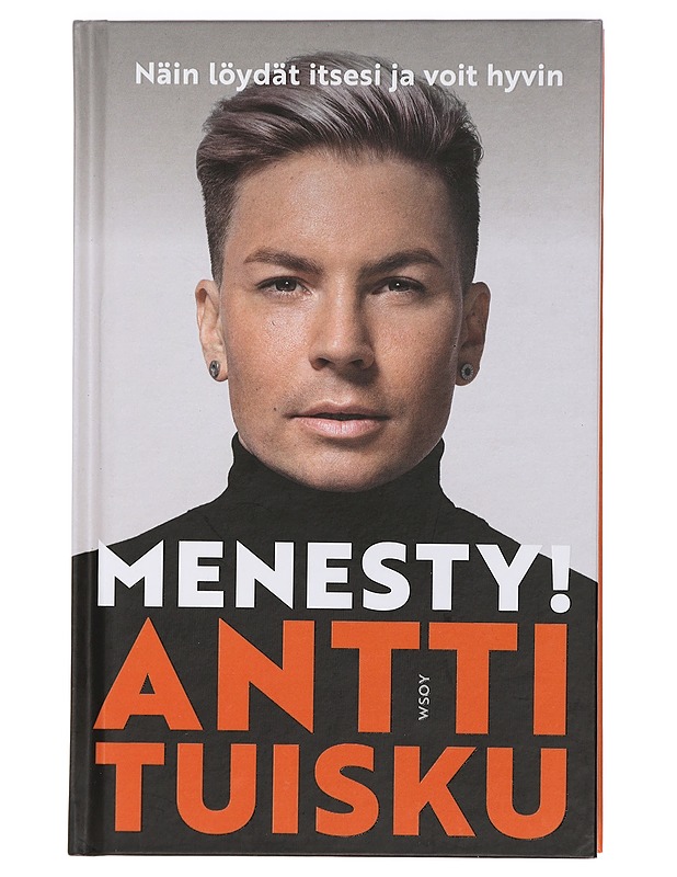 Menesty! : näin löydät itsesi ja voit hyvin - Antti Tuisku - Musiikki- ja elokuvakirjat - 10105426146 - 0