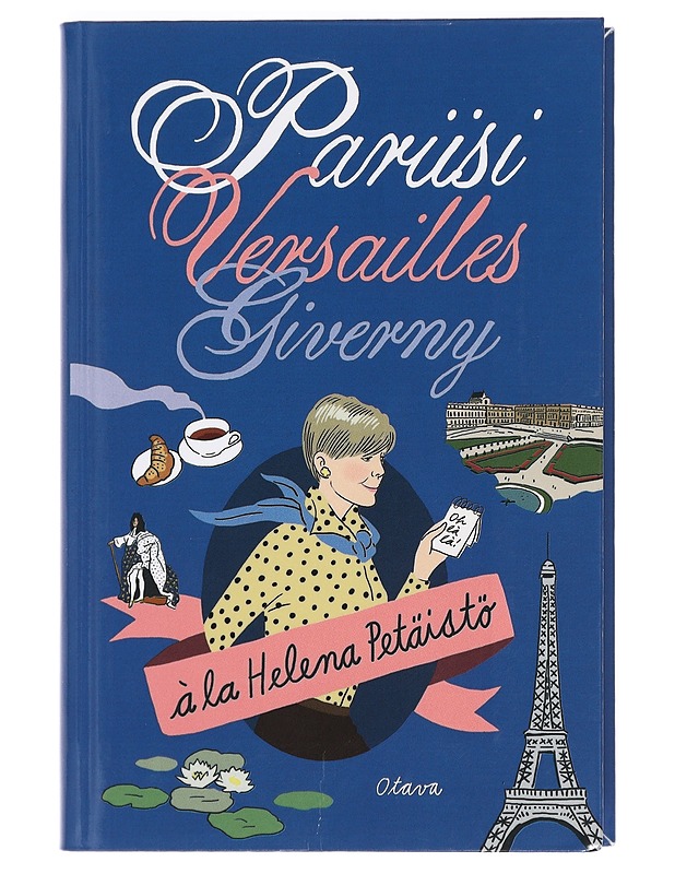 Pariisi, Versailles, Giverny - Petäistö, Helena - Tietokirjat ja oppaat - 10105426205 - 0