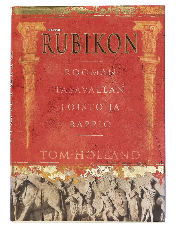 Rubikon : Rooman tasavallan loisto ja rappio - Holland, Tom - Historiakirjat - 10105426239 - 0