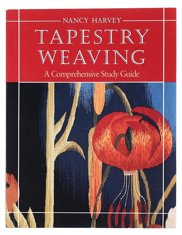 Tapestry Weaving : a Comprehensive Study Guide - Nancy Harvey - Tietokirjat ja oppaat - 10105426341 - 0