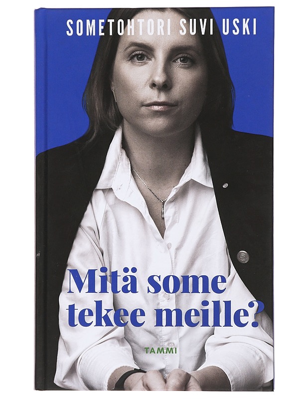 Mitä some tekee meille? - Uski, Suvi - Tietokirjat ja oppaat - 10105426379 - 0