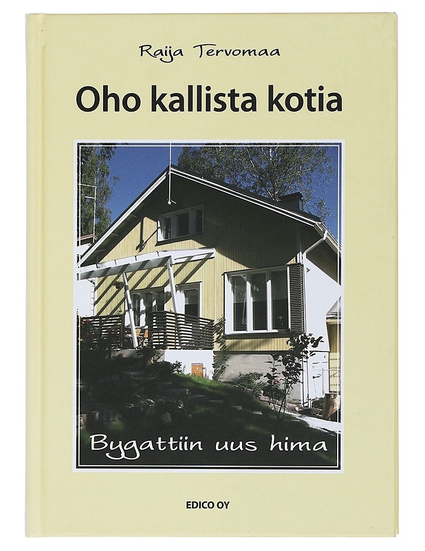 Oho kallista kotia : bygattiin uus hima - Tervomaa, Raija - Tietokirjat ja oppaat - 10105426384 - 0