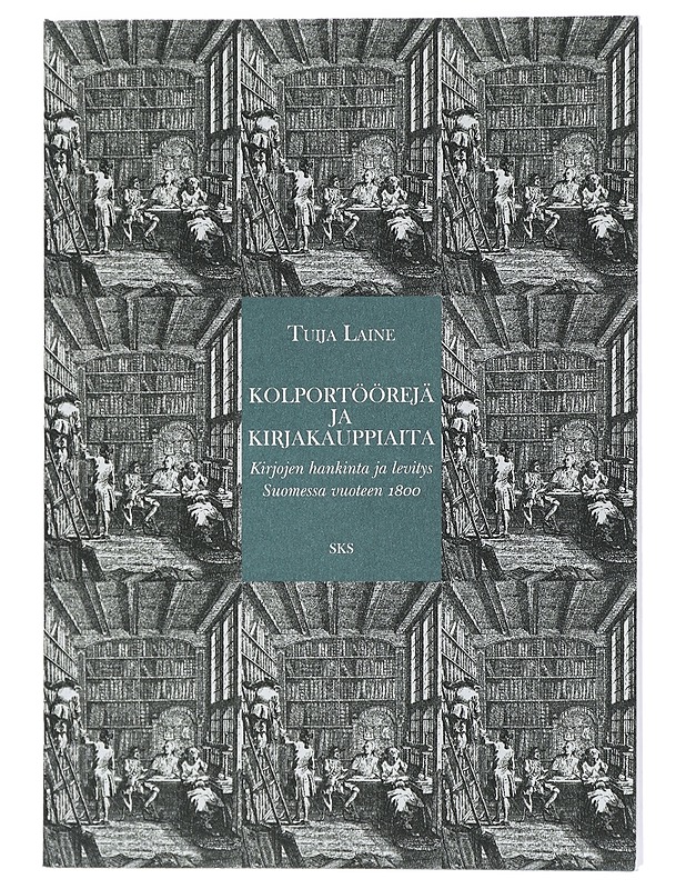 Kolportöörejä ja kirjakauppiaita : kirjojen hankinta ja levitys Suomessa vuoteen 1800 - Tuija Laine - Historiakirjat - 10105426419 - 0
