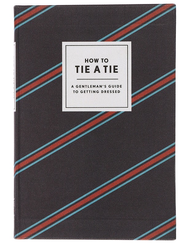 How to tie a tie : a gentleman's guide to getting dressed - Jin, Ryan Tristan - Tietokirjat ja oppaat - 10105426462 - 0