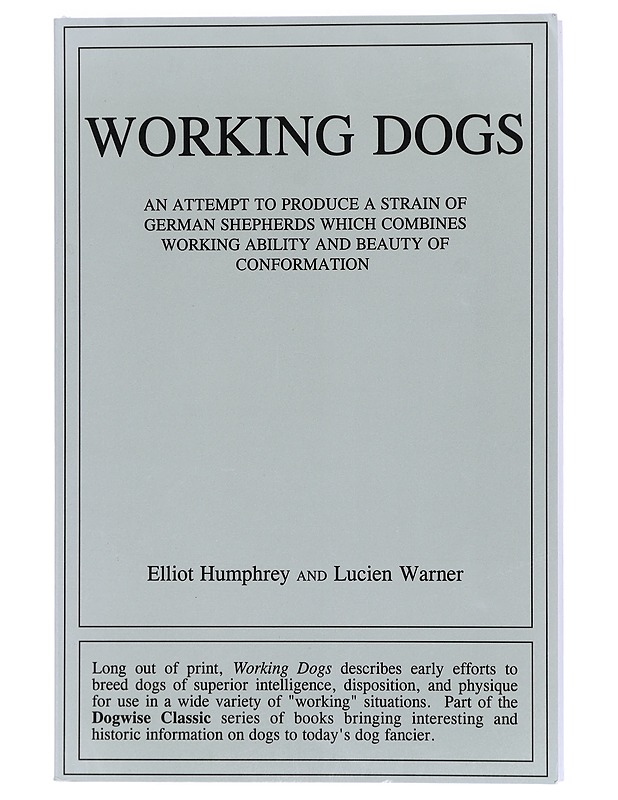 Working Dogs: An Attempt to Produce a Strain of German Shepherds Which Combines Working Ability and Beauty of Conformtion - Humphrey, Elliott; Warner, Lucien - Tietokirjat ja oppaat - 10105426456 - 0