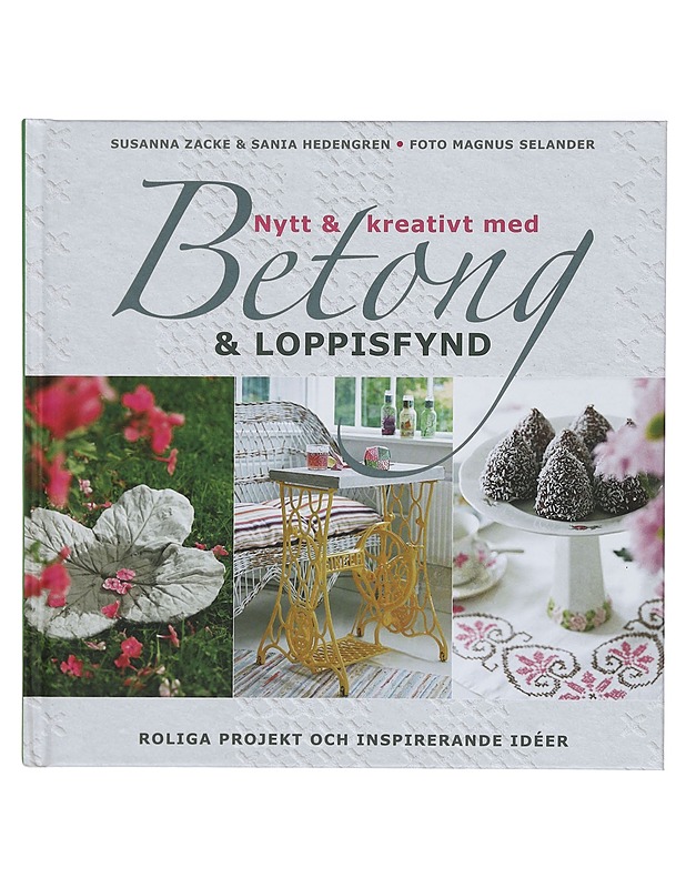 Nytt & kreativt med betong & loppisfynd - Zacke, Susanna - Tietokirjat ja oppaat - 10105426459 - 0