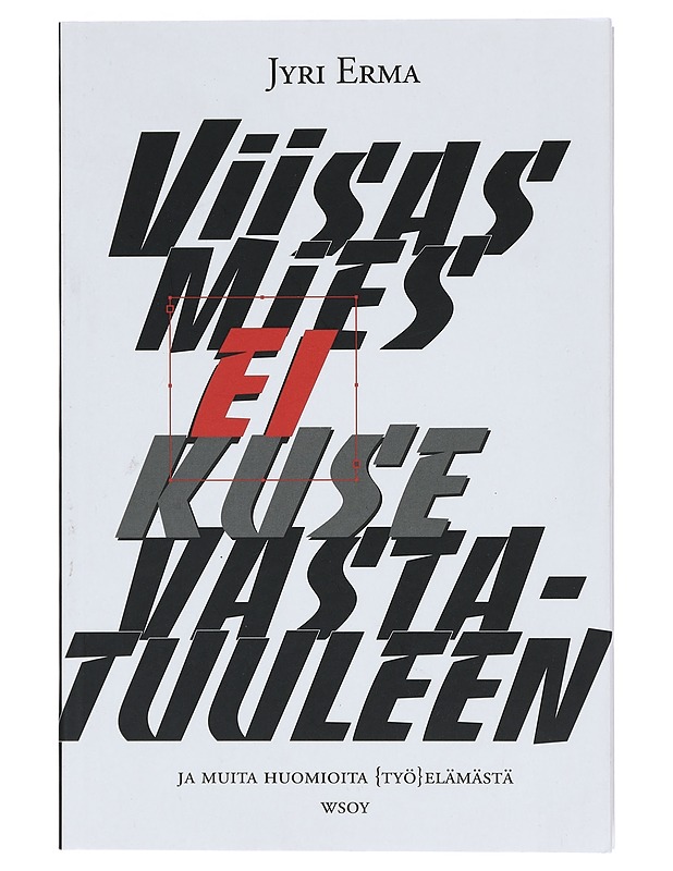Viisas mies ei kuse vastatuuleen : ja muita huomioita (työ)elämästä - Jyri Erma - Tietokirjat ja oppaat - 10105426529 - 0