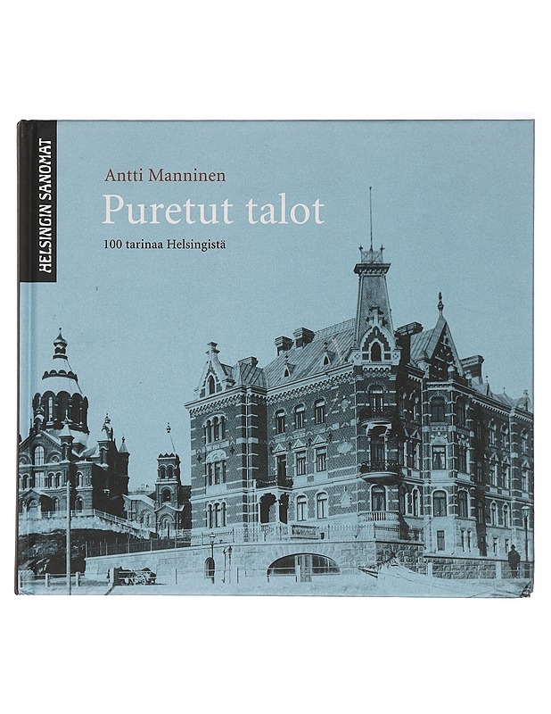 Puretut talot : 100 tarinaa Helsingistä - Antti Manninen - Tietokirjat ja oppaat - 10105426564 - 0