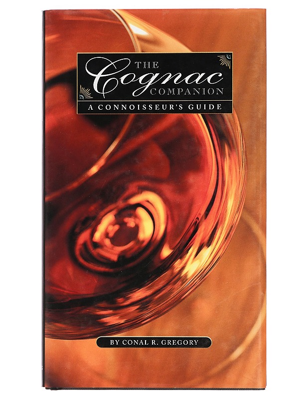 The Cognac Companion : A Connoisseur's Guide - Gregory, Conal R. - Tietokirjat ja oppaat - 10105426602 - 0