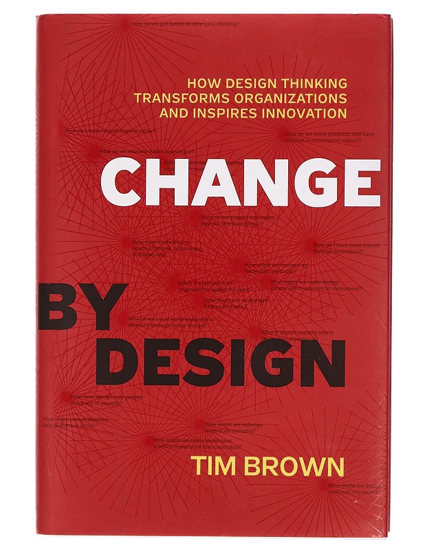 Change by design : how design thinking transforms organizations and inspires innovation - Brown, Tim - Tietokirjat - 10105426610 - 0